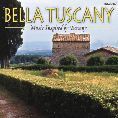 Bella Tuscany: Music Inspired by Tuscany/Various Artists
