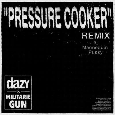 Pressure Cooker (Explicit) (featuring Mannequin Pussy／Remix)/Dazy／Militarie Gun