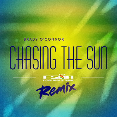 Chasing the Sun (FSOR Remix)/Brady O'Connor