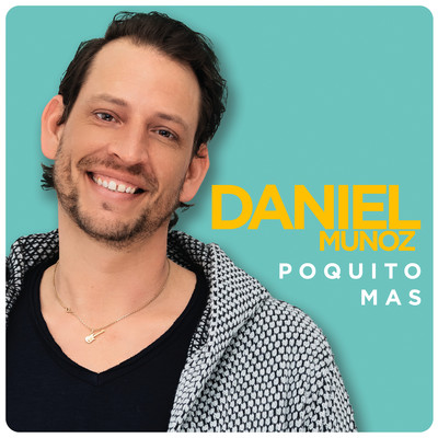 Poquito mas (Alles was Du hast)/Daniel Munoz
