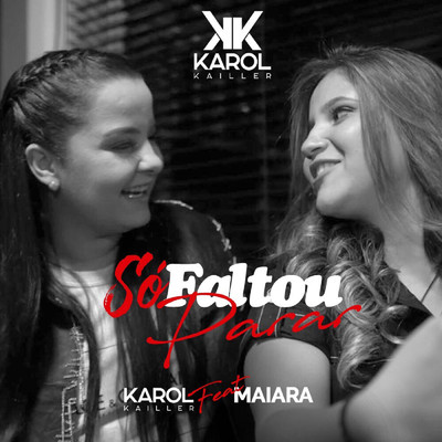 So Faltou Parar (feat. Maiara)/Karol Kailler