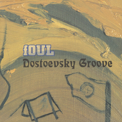 Dostoevsky Groove/fOUL