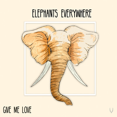 Give Me Love/Elephants Everywhere