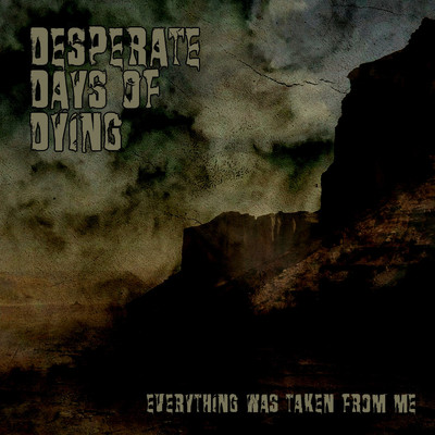 All That Comes To Me I'm Always Unhappy/DESPERATE DAYS OF DYING