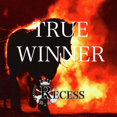 TRUE WINNER/RECESS
