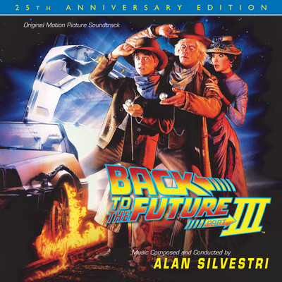 Back To The Future Part III: 25th Anniversary Edition (Original Motion Picture Soundtrack)/アラン・シルヴェストリ