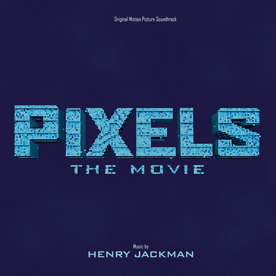 アルバム/Pixels: The Movie (Original Motion Picture Soundtrack)/ヘンリー・ジャックマン