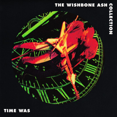 Time Was: The Wishbone Ash Collection/ウィッシュボーン・アッシュ