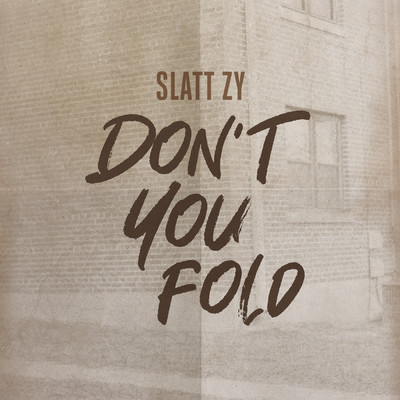 シングル/Don't You Fold (Clean)/Slatt Zy