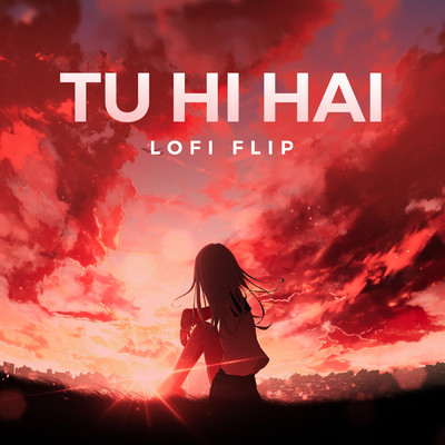 シングル/Tu Hi Hai (Lofi Flip)/Armaan Malik／Jay Kava