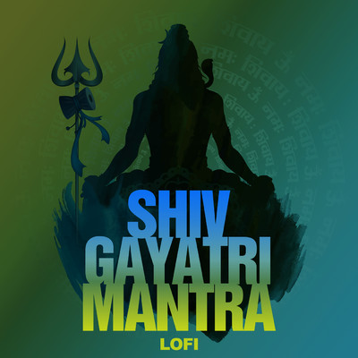 シングル/Shiv Gayatri Mantra (Lofi)/Nidhi Prasad／Pratham