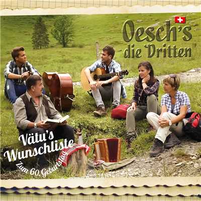 アルバム/Vatu's Wunschliste - Zum 60. Geburtstag/Oesch's die Dritten