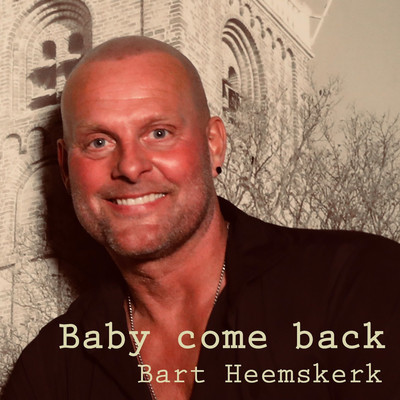 Baby Come Back/Bart Heemskerk