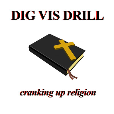 Cranking Up Religion/Dig Vis Drill