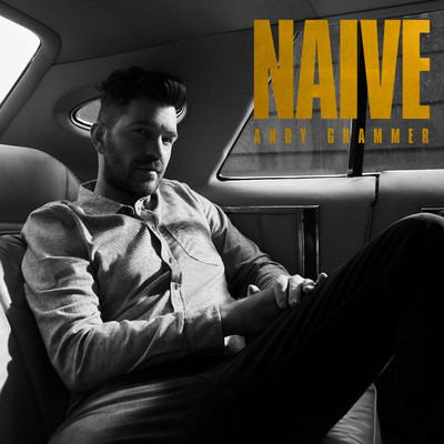 Naive/Andy Grammer