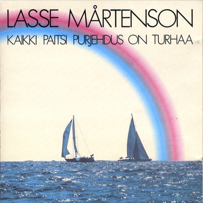 Kaikki paitsi purjehdus on turhaa/Lasse Martenson