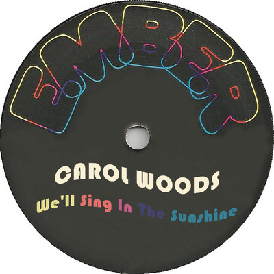 We'll Sing In The Sunshine/Carol Woods
