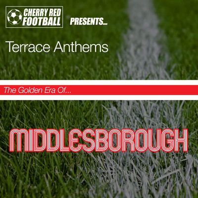 The Golden Era of Middlesbrough: Terrace Anthems/Various Artists