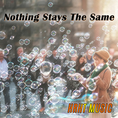 Nothing Stays The Same/HRHT MUSIC