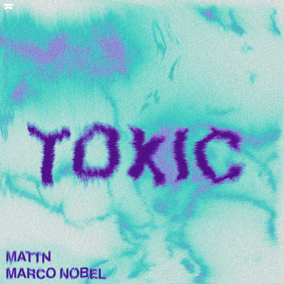Toxic/MATTN x Marco Nobel