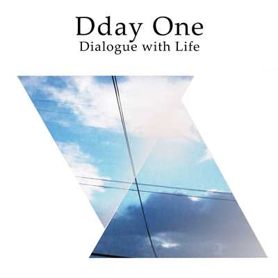 Dialogue with Life/DDAY ONE