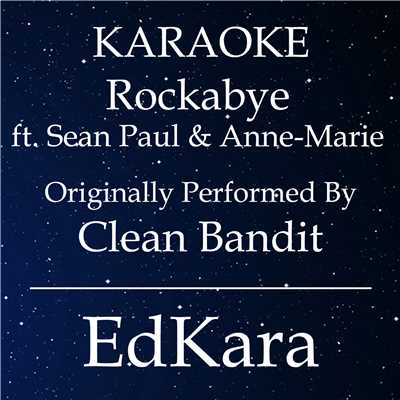 Rockabye (Originally Performed by Clean Bandit feat. Sean Paul & Anne-Marie) [Karaoke No Guide Melody Version]/EdKara