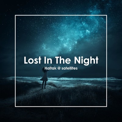 シングル/Lost In The Night/Haltak @ satellites