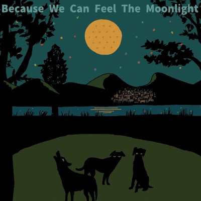 Because we can feel the moon light