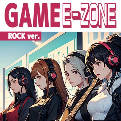 GAME E-ZONE ゲーマーの歌 (rock ver.)/year 2124