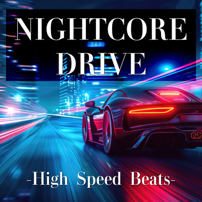 アルバム/NIGHTCORE DRIVE -High Speed Beats-/Various Artists