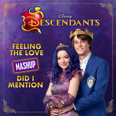 Feeling the Love／Did I Mention Mashup (From ”Descendants”)/Cast of Descendants