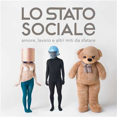 アルバム/Amore, Lavoro E Altri Miti Da Sfatare/Lo Stato Sociale