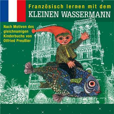 Franzosisch lernen mit dem kleinen Wassermann/Otfried Preussler／Virginie Varlet