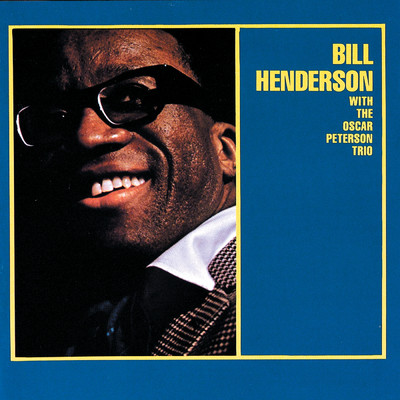 Bill Henderson With The Oscar Peterson Trio (Expanded Edition)/ビル・ヘンダーソン／オスカー・ピーターソン・トリオ