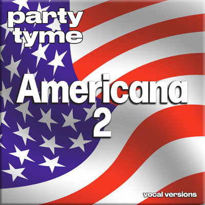 アルバム/Americana 2 - Party Tyme (Vocal Versions)/Party Tyme