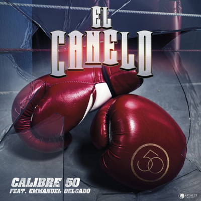 シングル/El Canelo (Explicit) (featuring Emmanuel Delgado)/Calibre 50