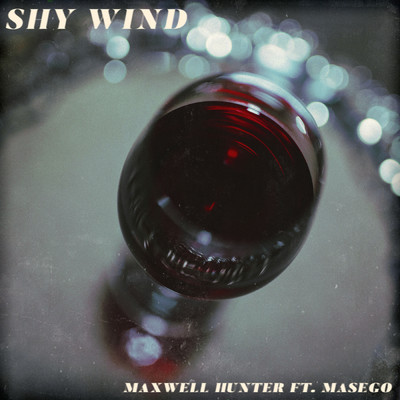 シングル/Shy Wind (featuring Masego)/Maxwell Hunter