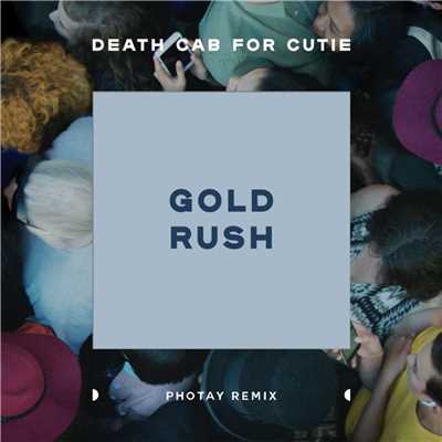 Gold Rush (Photay Remix)/Death Cab for Cutie
