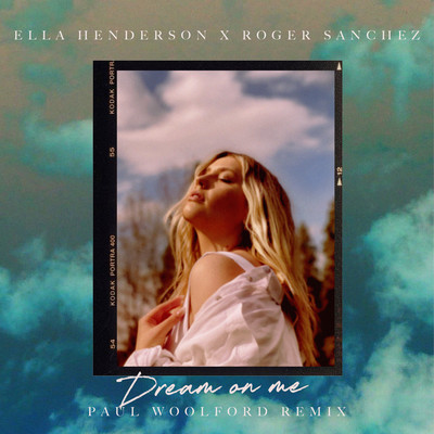Dream On Me (Paul Woolford Remix)/Ella Henderson x Roger Sanchez