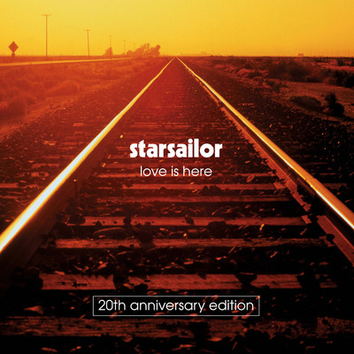 アルバム/Love Is Here (20th Anniversary Edition)/Starsailor