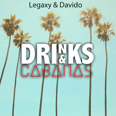 Drinks and Cabanas/Davido & Legaxy