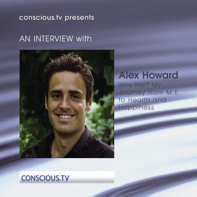 Why M.E？ My Journey From M.E to Health and Happiness/Alex Howard
