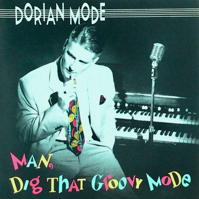 アルバム/Man, Dig That Groovy Mode/Dorian Mode