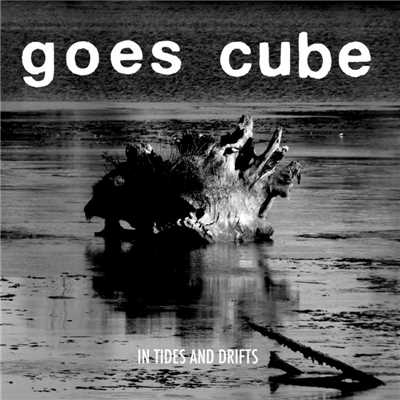 シングル/In Tides And Drifts/Goes Cube