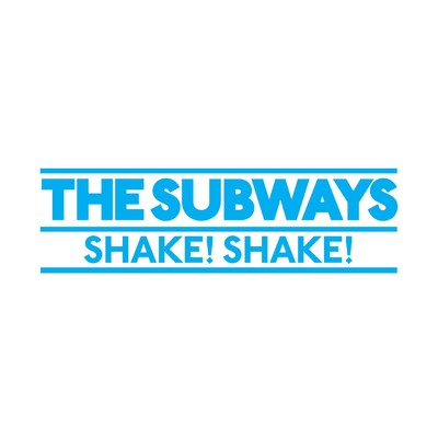 Shake！ Shake！/The Subways