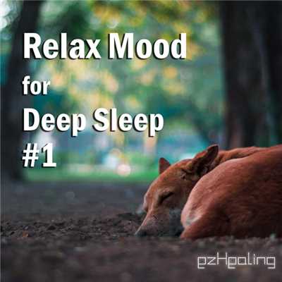 アルバム/Relax Mood for Deep Sleep Vol.1/ezHealing