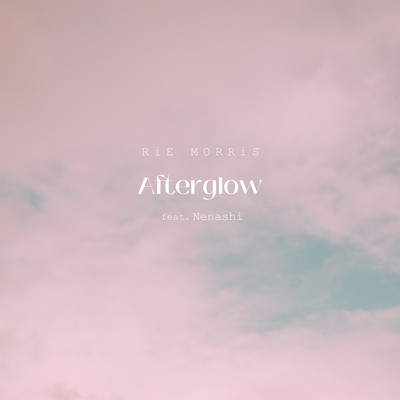 シングル/Afterglow(feat. Nenashi)/RiE MORRiS, Nenashi