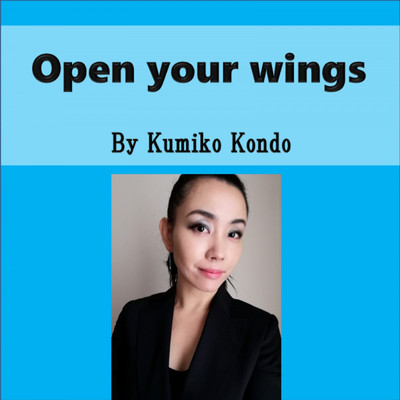 Open your wings/近藤 久美子