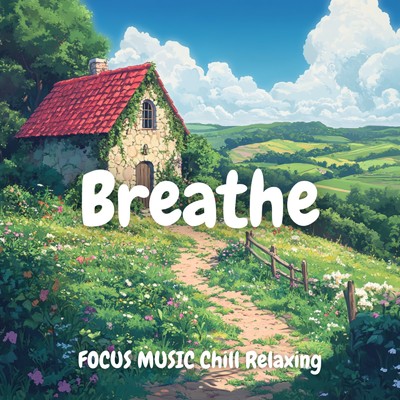 アルバム/Mindful Focus: Calm Tunes for Concentration/FOCUS MUSIC Chill Relaxing Breathe