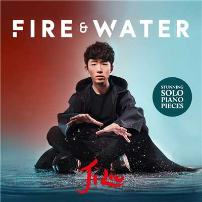 Fire & Water/チー・リウ